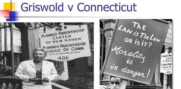 What was the significance of the Griswold v. Connecticut and Roe v. Wade supreme court cases in 1999 AP U.S Government and policies? <br/>